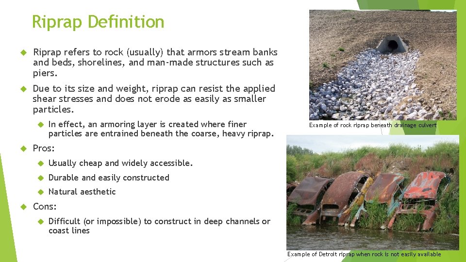 Riprap Definition Riprap refers to rock (usually) that armors stream banks and beds, shorelines,