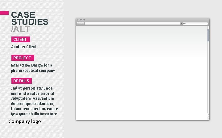 CASE STUDIES /ALT CLIENT Another Client PROJECT Interaction Design for a pharmaceutical company DETAILS