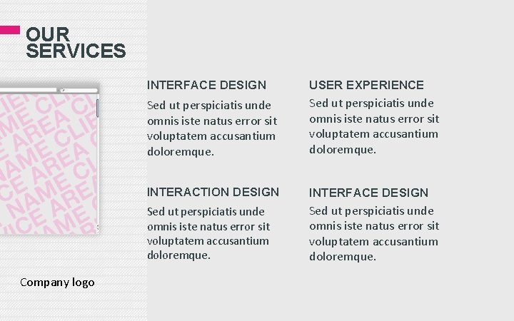 OUR SERVICES Company logo INTERFACE DESIGN USER EXPERIENCE Sed ut perspiciatis unde omnis iste OUR SERVICES Company logo INTERFACE DESIGN USER EXPERIENCE Sed ut perspiciatis unde omnis iste
