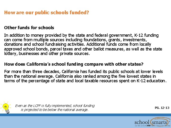 How are our public schools funded? Other funds for schools In addition to money How are our public schools funded? Other funds for schools In addition to money