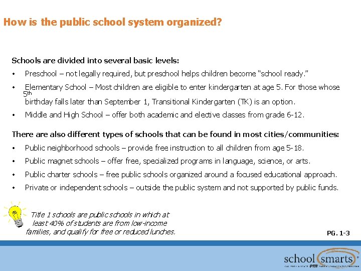 How is the public school system organized? Schools are divided into several basic levels: How is the public school system organized? Schools are divided into several basic levels: