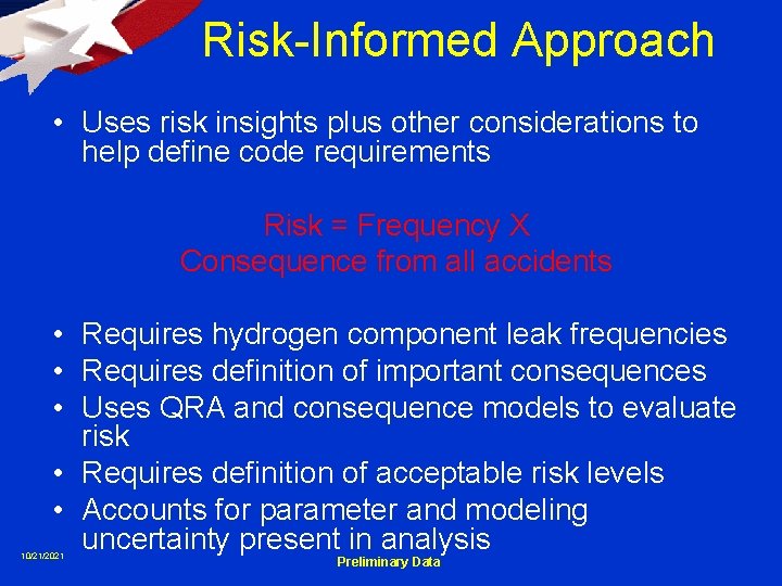 Risk-Informed Approach • Uses risk insights plus other considerations to help define code requirements