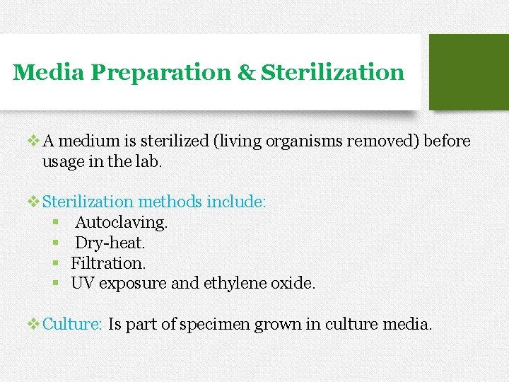 Media Preparation & Sterilization v. A medium is sterilized (living organisms removed) before usage