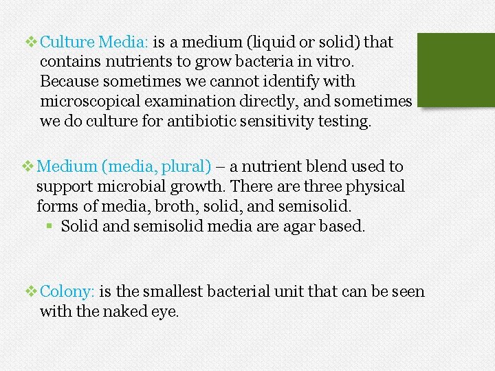 v. Culture Media: is a medium (liquid or solid) that contains nutrients to grow