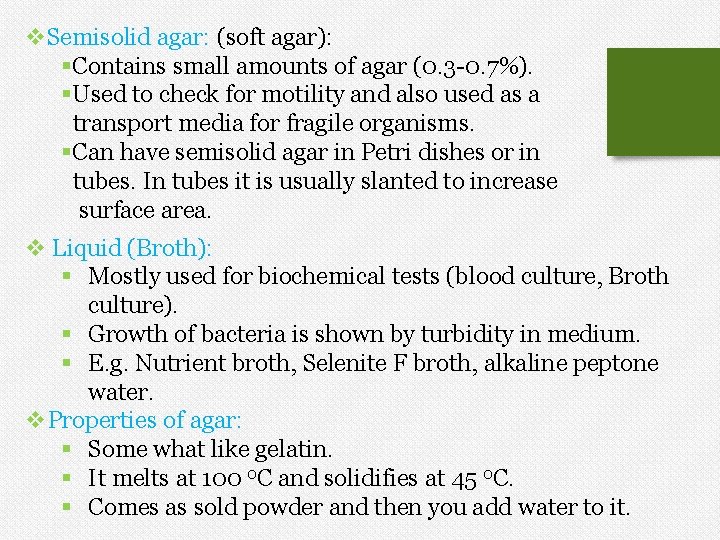 v. Semisolid agar: (soft agar): §Contains small amounts of agar (0. 3 -0. 7%).