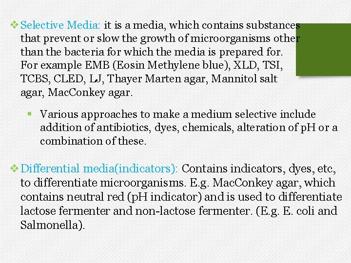 v Selective Media: it is a media, which contains substances that prevent or slow