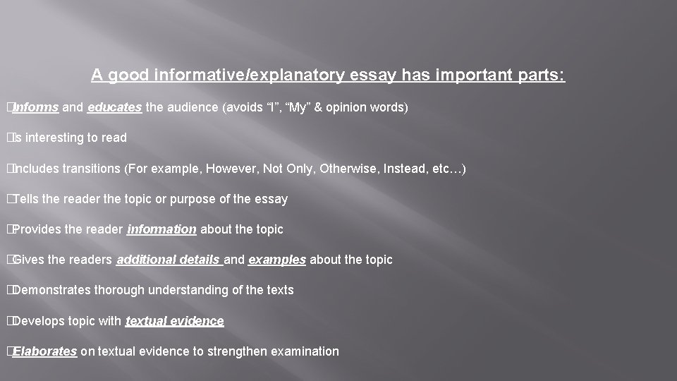 A good informative/explanatory essay has important parts: �Informs and educates the audience (avoids “I”,