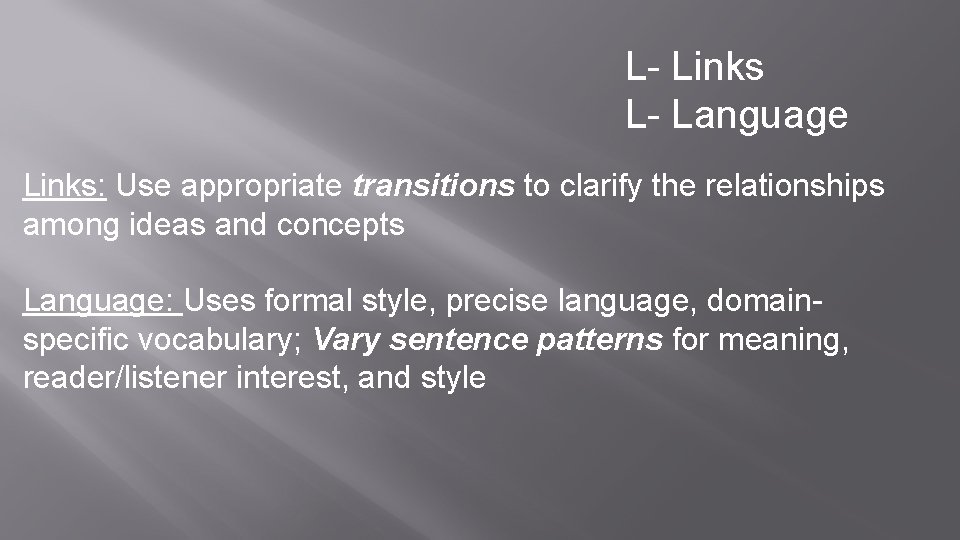 L- Links L- Language Links: Use appropriate transitions to clarify the relationships among ideas