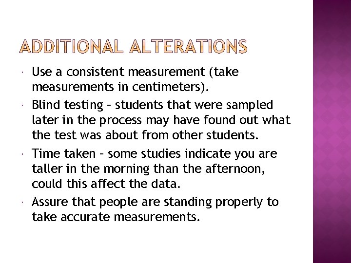  Use a consistent measurement (take measurements in centimeters). Blind testing – students that