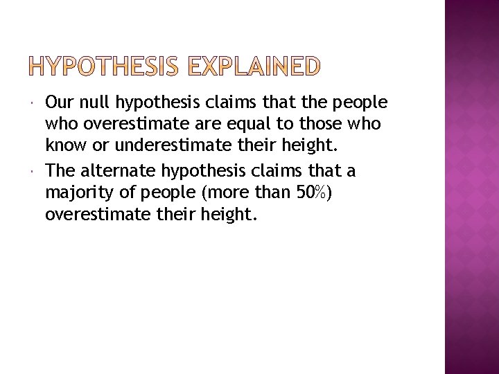  Our null hypothesis claims that the people who overestimate are equal to those