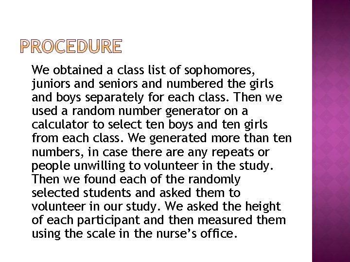 We obtained a class list of sophomores, juniors and seniors and numbered the girls