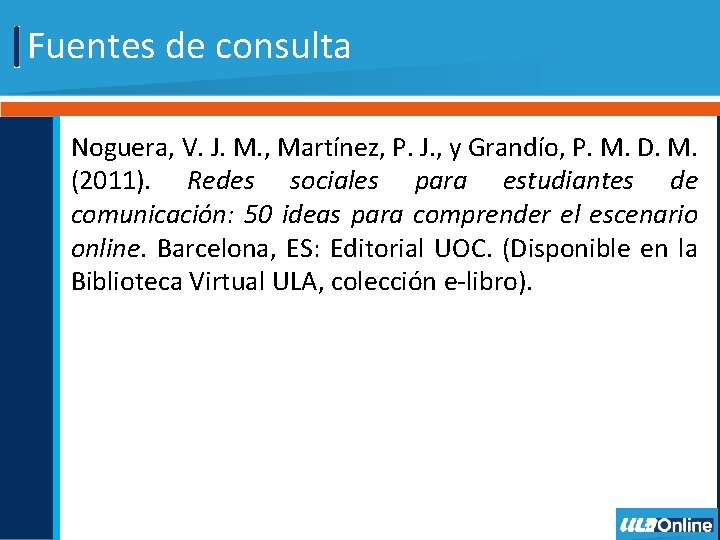 Fuentes de consulta Noguera, V. J. M. , Martínez, P. J. , y Grandío,