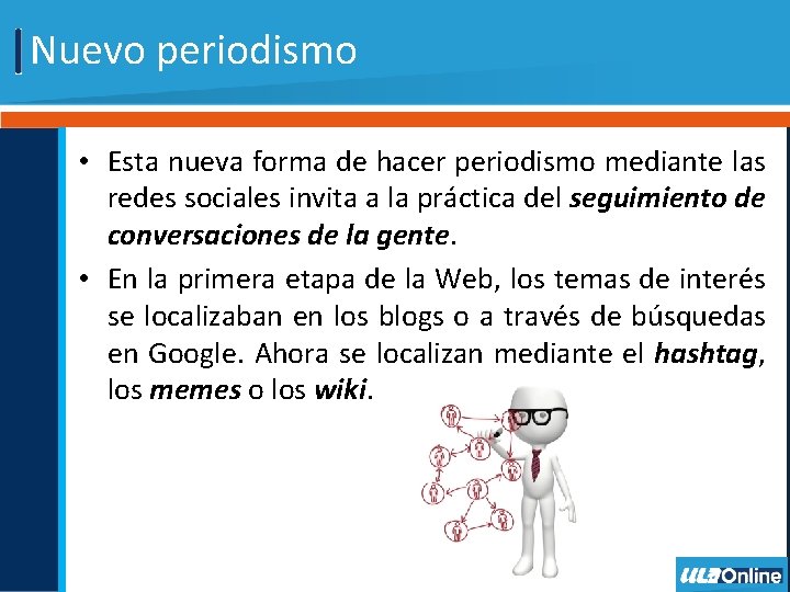 Nuevo periodismo • Esta nueva forma de hacer periodismo mediante las redes sociales invita