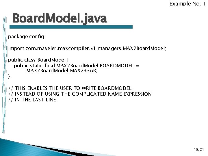 Example No. 1 Board. Model. java package config; import com. maxeler. maxcompiler. v 1. Example No. 1 Board. Model. java package config; import com. maxeler. maxcompiler. v 1.