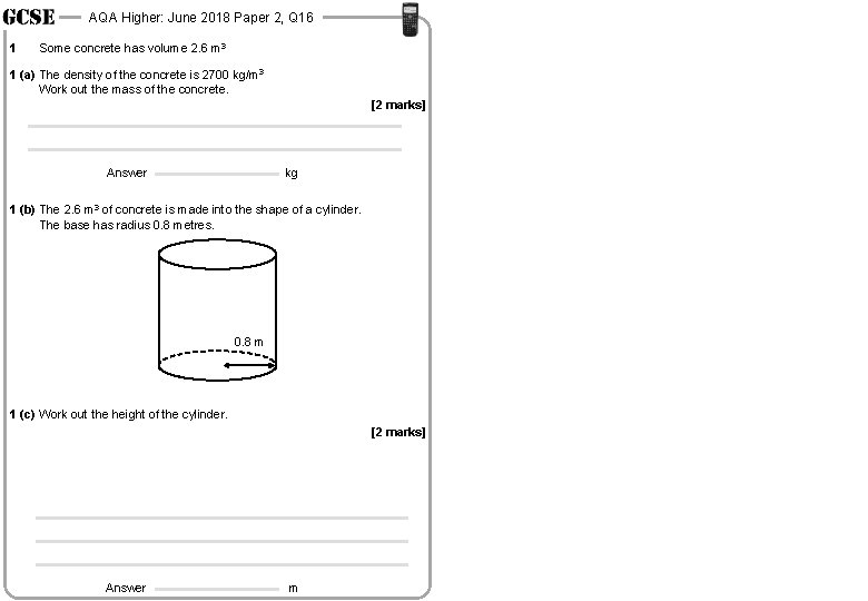 AQA Higher: June 2018 Paper 2, Q 16 1 Some concrete has volume 2.