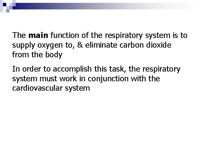 The main function of the respiratory system is to supply oxygen to, & eliminate