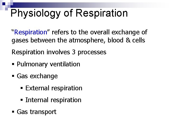 Physiology of Respiration “Respiration” refers to the overall exchange of gases between the atmosphere,