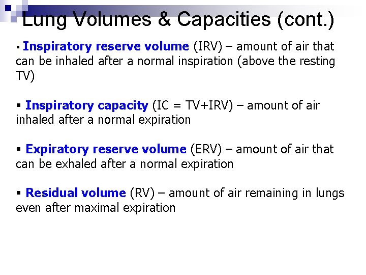 Lung Volumes & Capacities (cont. ) Inspiratory reserve volume (IRV) – amount of air