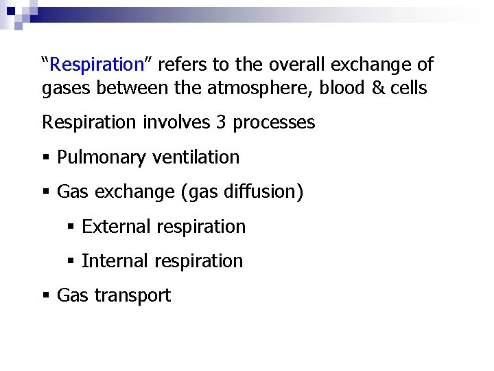 “Respiration” refers to the overall exchange of gases between the atmosphere, blood & cells