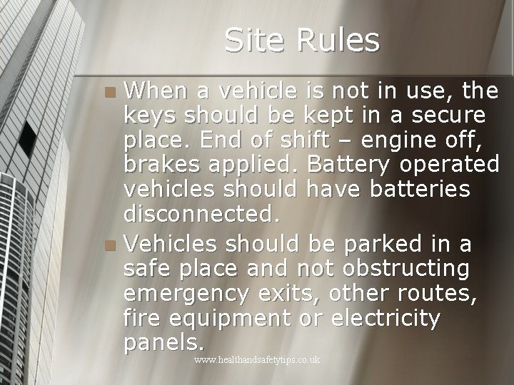 Site Rules When a vehicle is not in use, the keys should be kept