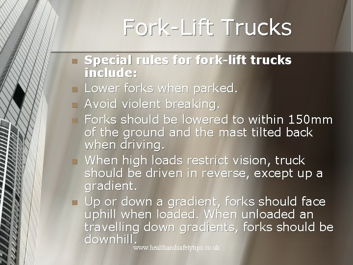 Fork-Lift Trucks n n n Special rules fork-lift trucks include: Lower forks when parked.