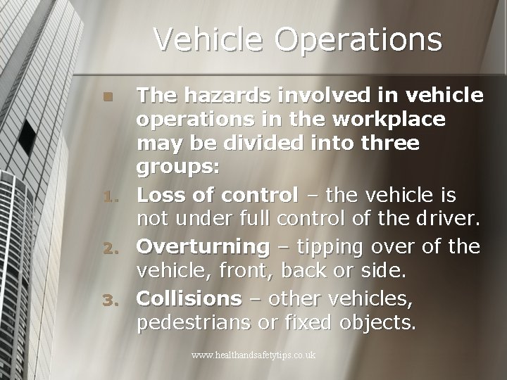 Vehicle Operations n 1. 2. 3. The hazards involved in vehicle operations in the