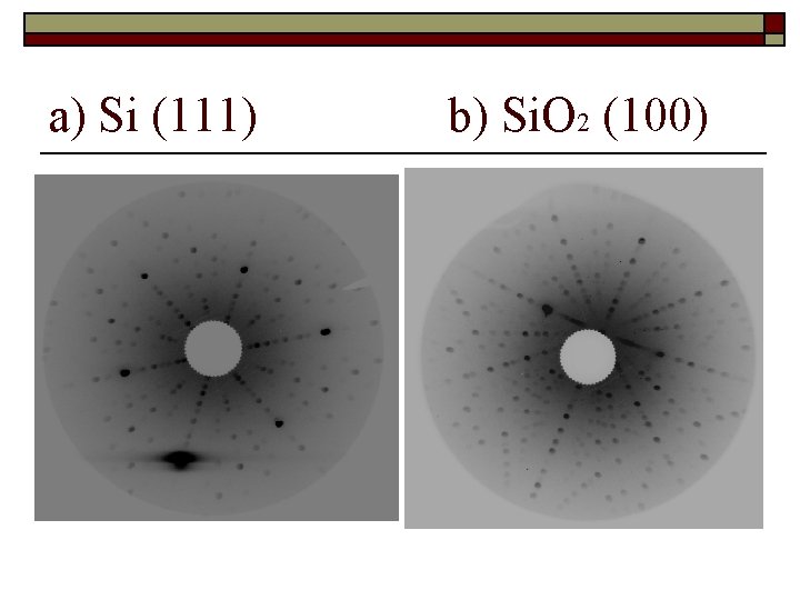 a) Si (111) b) Si. O 2 (100) 