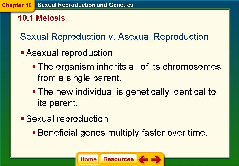Chapter 10 Sexual Reproduction and Genetics 10. 1 Meiosis Sexual Reproduction v. Asexual Reproduction
