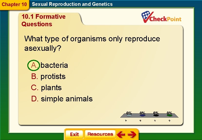 Chapter 10 Sexual Reproduction and Genetics 10. 1 Formative Questions What type of organisms