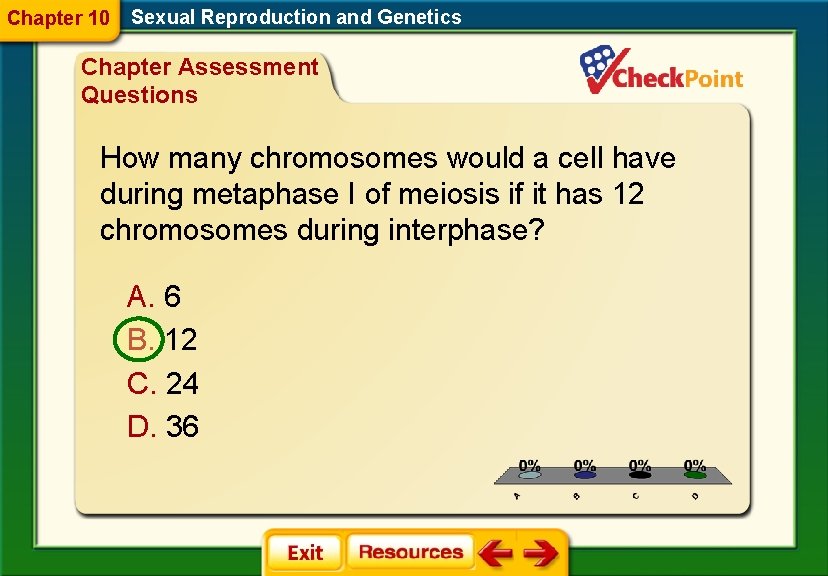 Chapter 10 Sexual Reproduction and Genetics Chapter Assessment Questions How many chromosomes would a