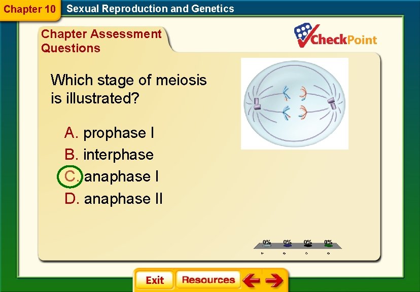 Chapter 10 Sexual Reproduction and Genetics Chapter Assessment Questions Which stage of meiosis is