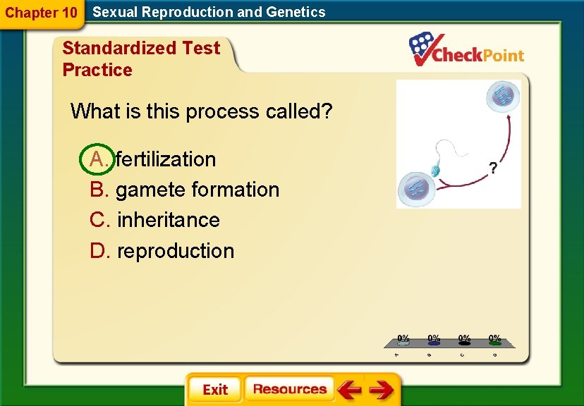 Chapter 10 Sexual Reproduction and Genetics Standardized Test Practice What is this process called?