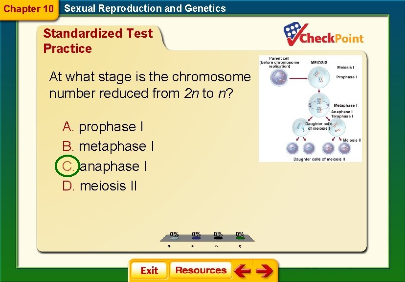 Chapter 10 Sexual Reproduction and Genetics Standardized Test Practice At what stage is the