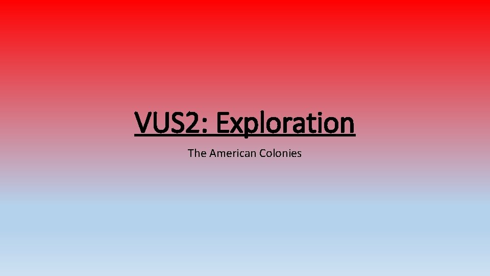 VUS 2: Exploration The American Colonies 