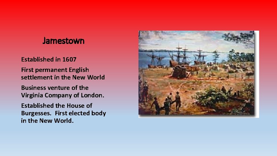 Jamestown Established in 1607 First permanent English settlement in the New World Business venture