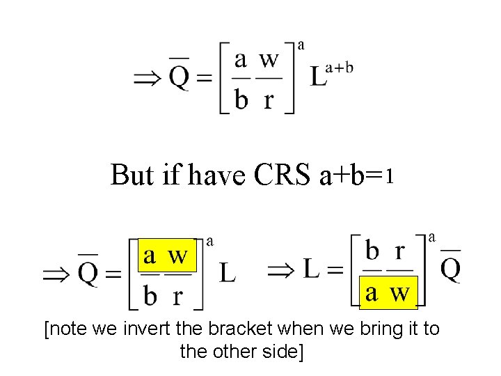 But if have CRS a+b= 1 [note we invert the bracket when we bring