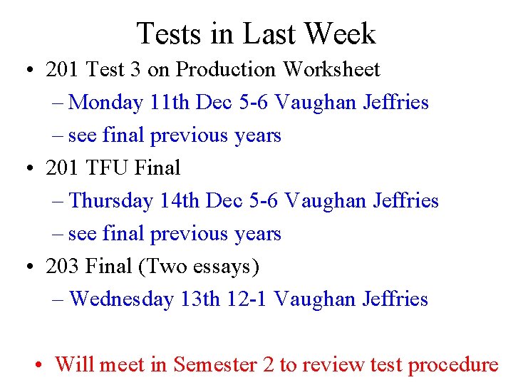 Tests in Last Week • 201 Test 3 on Production Worksheet – Monday 11