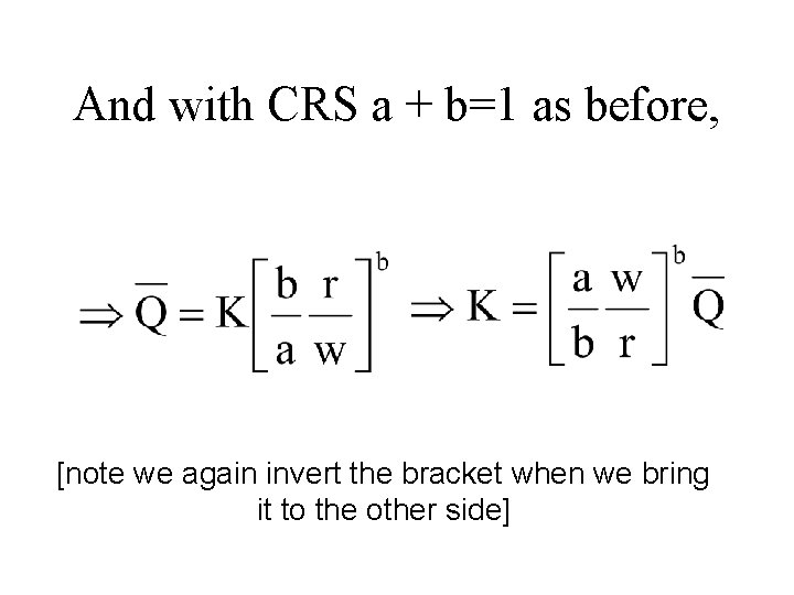 And with CRS a + b=1 as before, [note we again invert the bracket