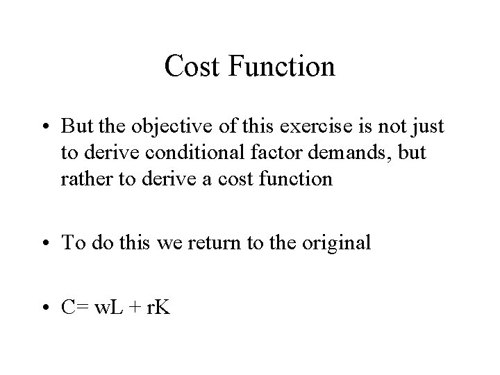 Cost Function • But the objective of this exercise is not just to derive
