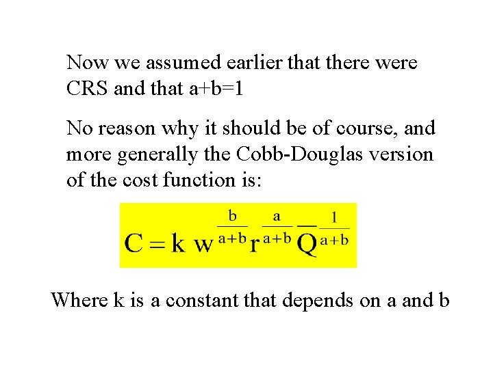 Now we assumed earlier that there were CRS and that a+b=1 No reason why