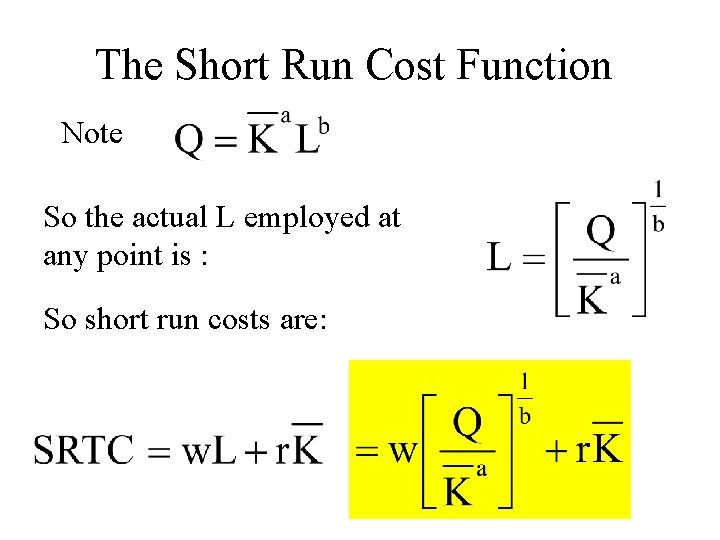The Short Run Cost Function Note So the actual L employed at any point