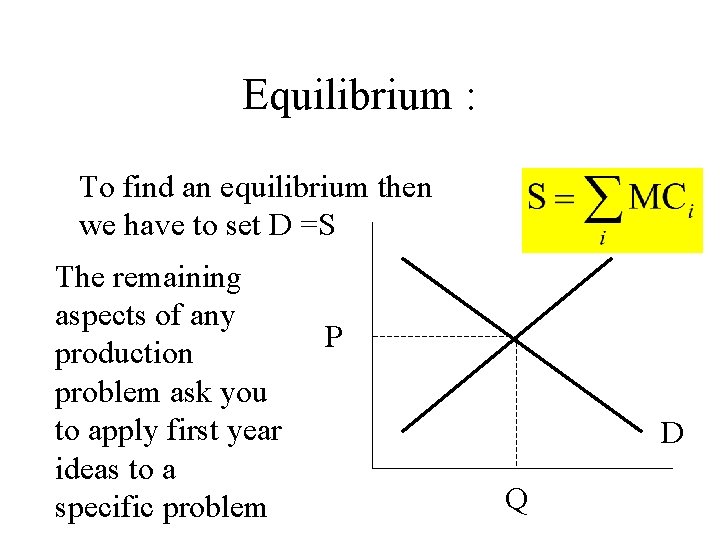 Equilibrium : To find an equilibrium then we have to set D =S The