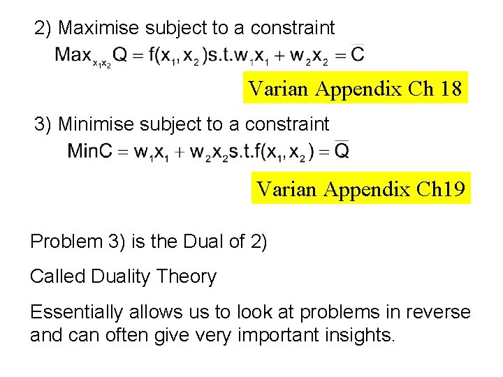 2) Maximise subject to a constraint Varian Appendix Ch 18 3) Minimise subject to