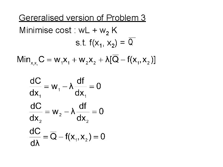 Gereralised version of Problem 3 Minimise cost : w. L + w 2 K