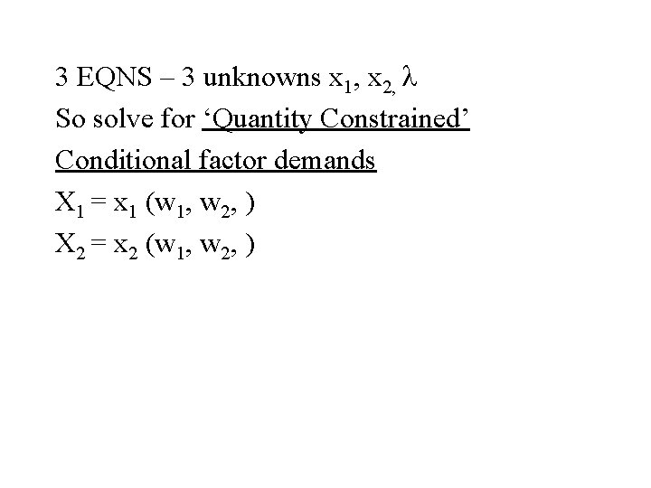 3 EQNS – 3 unknowns x 1, x 2, So solve for ‘Quantity Constrained’