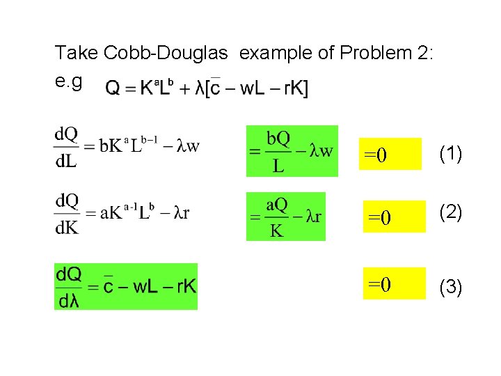 Take Cobb-Douglas example of Problem 2: e. g =0 (1) =0 (2) =0 (3)