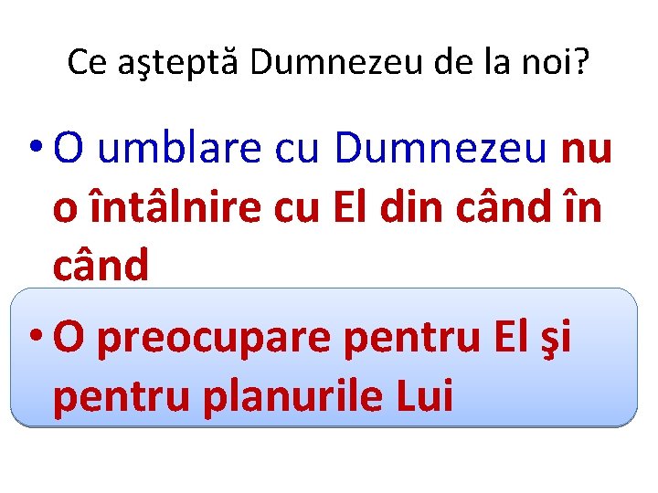 Ce aşteptă Dumnezeu de la noi? • O umblare cu Dumnezeu nu o întâlnire