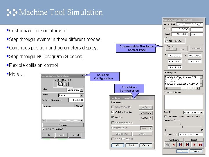Machine Tool Simulation §Customizable user interface §Step through events in three different modes. §Continuos