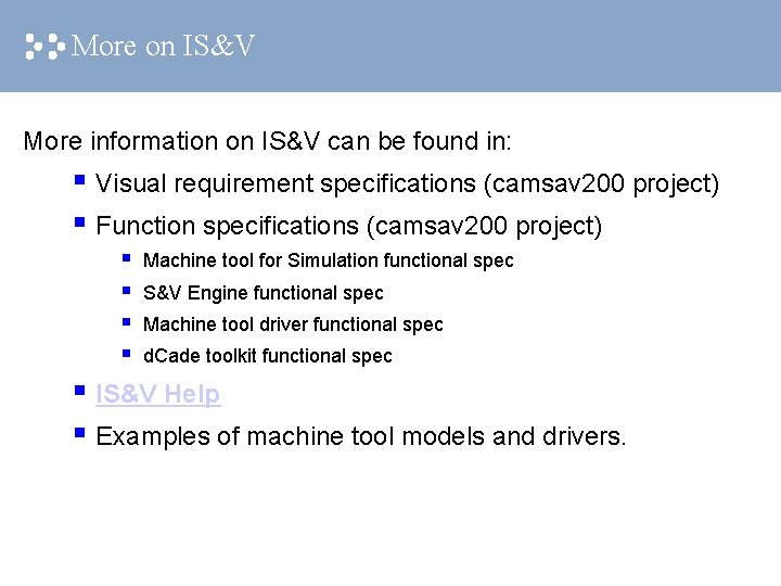 More on IS&V More information on IS&V can be found in: § Visual requirement