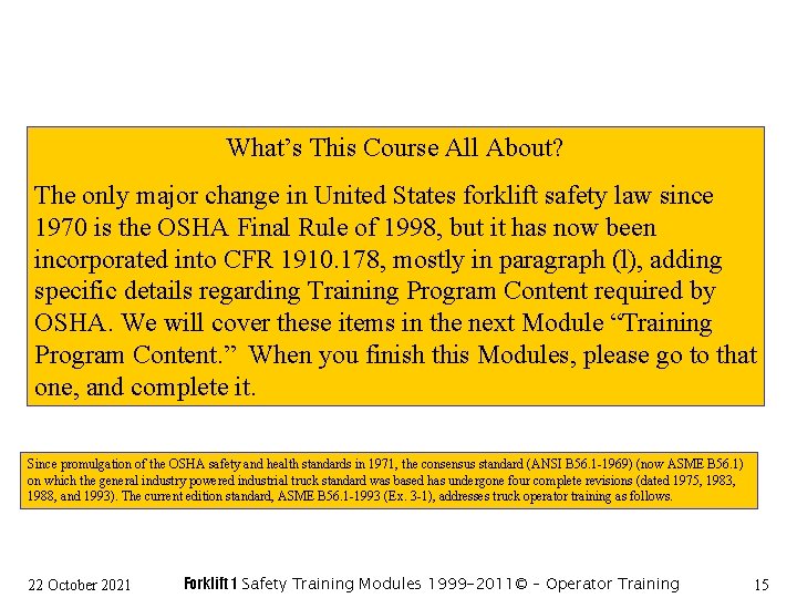 What’s This Course All About? The only major change in United States forklift safety